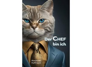 9783956319549 - Der Chef bin ich - Alexander Hoffmann Taschenbuch