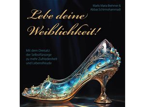 9783956319877 - Lebe deine Weiblichkeit! - Marlis Maria Brehmer Abbas Schirmohammadi (Hörbuch)