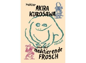 9783956403675 - Akira Kurosawa und der meditierende Frosch - Nicolas Mahler Taschenbuch