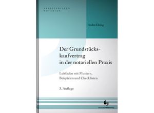 9783956462313 - Arbeitshilfen Notariat   Der Grundstückskaufvertrag in der notariellen Praxis - André Elsing Gebunden