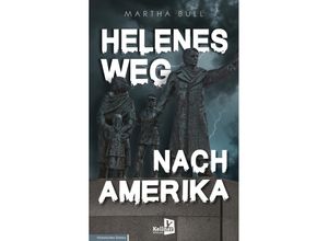 9783956513923 - Helenes Weg nach Amerika - Martha Bull Kartoniert (TB)