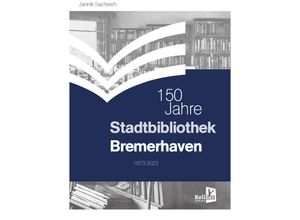 9783956514074 - 150 Jahre Stadtbibliothek Bremerhaven - Jannik Sachweh Gebunden