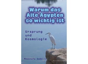 9783956522062 - Warum das Alte Ägypten so wichtig ist - Moustafa Gadalla Kartoniert (TB)