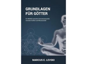 9783956523410 - Grundlagen für Götter - Markus E Levski Kartoniert (TB)