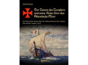 9783956556098 - Der Traum des Templers und seine Reise über das Atlantische Meer - Ulrich Hinse Kartoniert (TB)