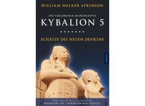 9783956590245 - Kybalion 5 - Schätze des Neuen Denkens - William Walker Atkinson Kartoniert (TB)