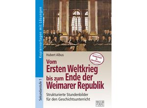 9783956600593 - Strukturierte Stundenbilder für den Geschichtsunterricht   Vom Ersten Weltkrieg bis zum Ende der Weimarer Republik - Hubert Albus Kartoniert (TB)