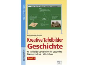 9783956601316 - Kreative Tafelbilder Geschichte m CD-ROMBd1 - Heinz Auernhamer Kartoniert (TB)