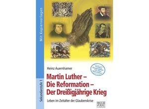 9783956603846 - Martin Luther - Die Reformation - Der Dreißigjährige Krieg - Heinz Auernhamer Kartoniert (TB)