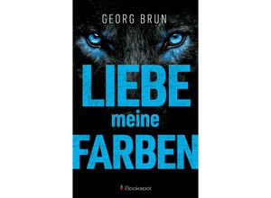 9783956692000 - EDITION 211   Liebe meine Farben - Georg Brun Kartoniert (TB)