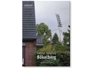 9783956800078 - Letzter Spieltag Bökelberg - Christoph Buckstegen Gebunden