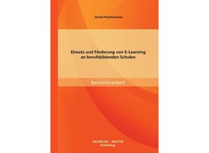 9783956841255 - Bachelorarbeit   Einsatz und Förderung von E-Learning an berufsbildenden Schulen - Daniel Rüschmeister Kartoniert (TB)