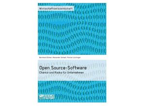 9783956870866 - Wirtschaftswissenschaft   Open Source-Software Chance und Risiko für Unternehmen - Alexander Schaaf Florian Lüchinger Bernhard Ellmer Kartoniert (TB)