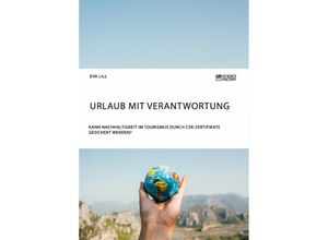 9783956872204 - Urlaub mit Verantwortung Kann Nachhaltigkeit im Tourismus durch CSR-Zertifikate gesichert werden? - Eva Lill Kartoniert (TB)