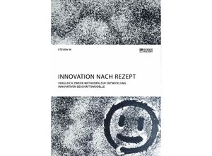 9783956872976 - Innovation nach Rezept Vergleich zweier Methoden zur Entwicklung innovativer Geschäftsmodelle - Steven W Kartoniert (TB)