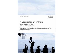 9783956874437 - Einzelleistung versus Teamleistung Konflikte in der Personalbewertung und deren Einfluss auf den Projekterfolg - Marco Lehmann Kartoniert (TB)