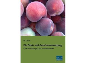 9783956925030 - Die Obst- und Gemüseverwertung - H Timm Kartoniert (TB)