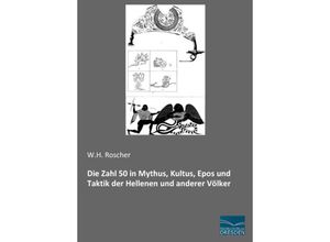 9783956929687 - Die Zahl 50 in Mythus Kultus Epos und Taktik der Hellenen und anderer Völker - W H Roscher Kartoniert (TB)