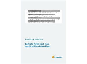 9783956970382 - Deutsche Metrik nach ihrer geschichtlichen Entwicklung - Friedrich Kauffmann Kartoniert (TB)