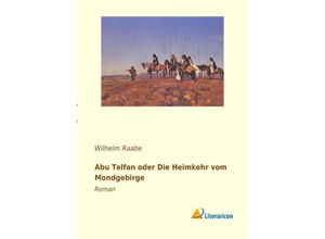 9783956971747 - Abu Telfan oder Die Heimkehr vom Mondgebirge - Wilhelm Raabe Kartoniert (TB)