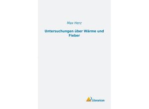 9783956974083 - Untersuchungen über Wärme und Fieber - Max Herz Kartoniert (TB)