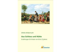 9783956974984 - Aus Schloss und Hütte - Ottilie Wildermuth Kartoniert (TB)