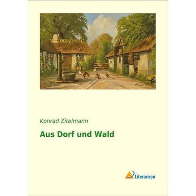 9783956975974 - Aus Dorf und Wald - Konrad Zitelmann Kartoniert (TB)