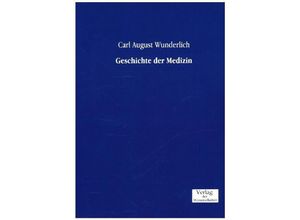 9783957003706 - Geschichte der Medizin - Carl A Wunderlich Kartoniert (TB)