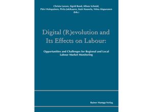 9783957100696 - Digital (R)evolution and Its Effects on Labour - Christa Larsen Sigrid Rand Alfons Schmid Päivi Holopainen Pirita Jokikaarre Katri Kuusela Nii Alapuranen Kartoniert (TB)