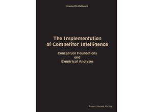 9783957102263 - The Implementation of Competitor Intelligence Conceptual Foundations and Empirical Analyses - Hanna El-Muhtaseb Kartoniert (TB)