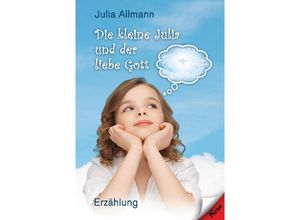 9783957161161 - Die kleine Julia und der liebe Gott - Julia Allmann Kartoniert (TB)