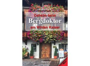 9783957163448 - Daheim beim Bergdoktor am Wilden Kaiser - Angela Bardl Kartoniert (TB)