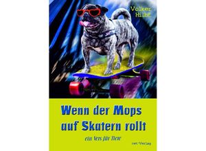 9783957203854 - Wenn der Mops auf Skatern rollt - Volker Hilbt Gebunden