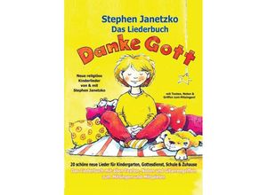 9783957222299 - Das Liederbuch - Danke Gott - 20 schöne neue Lieder für Kindergarten Gottesdienst Schule und Zuhause - Stephen Janetzko Taschenbuch