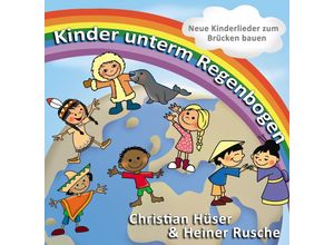 9783957222527 - Kinder Unterm Regenbogen - Christian Hüser & Rusche Heiner (CD)