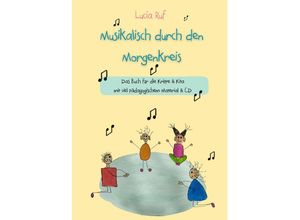 9783957226167 - Musikalisch durch den Morgenkreis Liederbuch mit CD m 1 Audio-CD - Lucia Ruf Gebunden