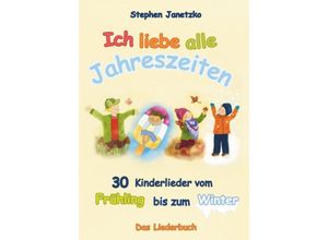 9783957226174 - Ich liebe alle Jahreszeiten - Stephen Janetzko Taschenbuch