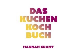 9783957260833 - Das Kuchen-Kochbuch - Hannah Grant Gebunden