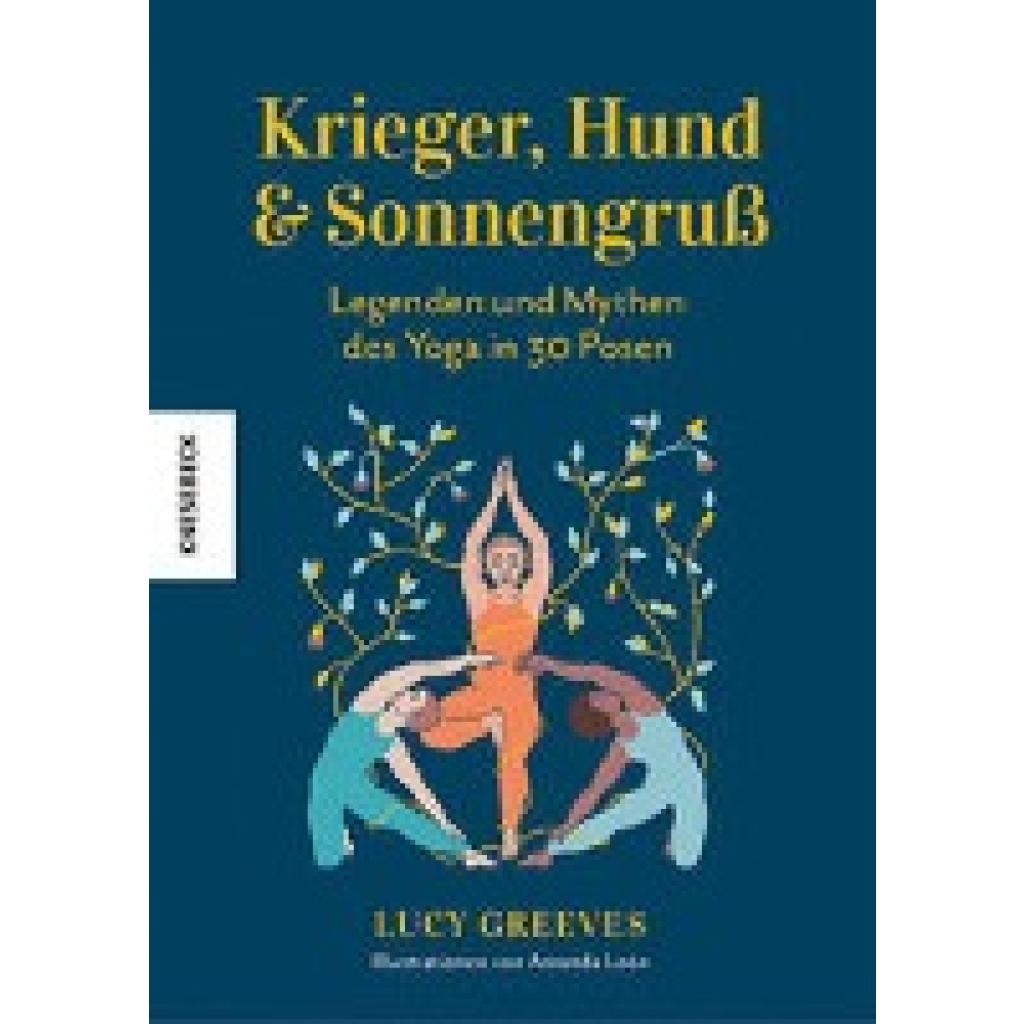9783957287205 - Greeves Lucy Krieger Hund und Sonnengruß - Legenden und Mythen des Yoga in 30 Posen
