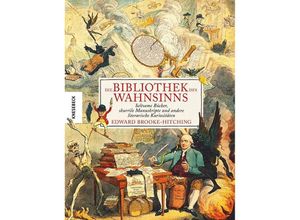 9783957287359 - Die Bibliothek des Wahnsinns - Edward Brooke-Hitching Gebunden