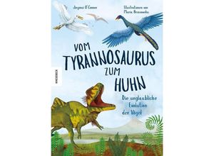 9783957287519 - Vom Tyrannosaurus zum Huhn - Jingmai OConnor Gebunden