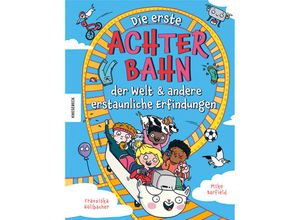 9783957288110 - Die erste Achterbahn der Welt und andere erstaunliche Erfindungen - Mike Barfield Gebunden