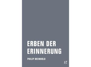 9783957320889 - Erben der Erinnerung - Philip Meinhold Kartoniert (TB)