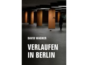 9783957324955 - Verlaufen in Berlin - David Wagner Kartoniert (TB)