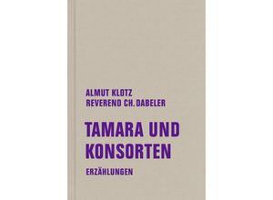 9783957325501 - Tamara und Konsorten - Almut Klotz Reverend-Christian Dabeler Gebunden