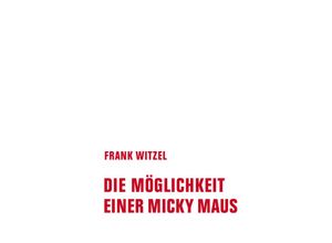 9783957325938 - Die Möglichkeit einer Micky Maus - Frank Witzel Gebunden