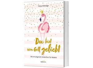 9783957346001 - Du bist von Gott geliebt - Für Mädels - Stacy Eldredge Gebunden