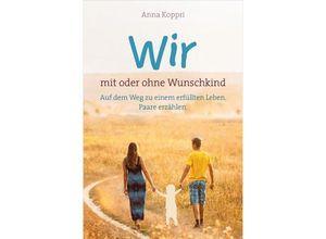 9783957346568 - Wir - mit oder ohne Wunschkind - Anna Koppri Kartoniert (TB)