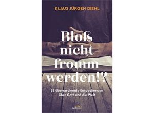 9783957347336 - Bloß nicht fromm werden!? - Klaus Jürgen Diehl Gebunden