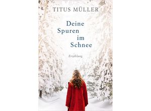 9783957348982 - Deine Spuren im Schnee - Titus Müller Gebunden